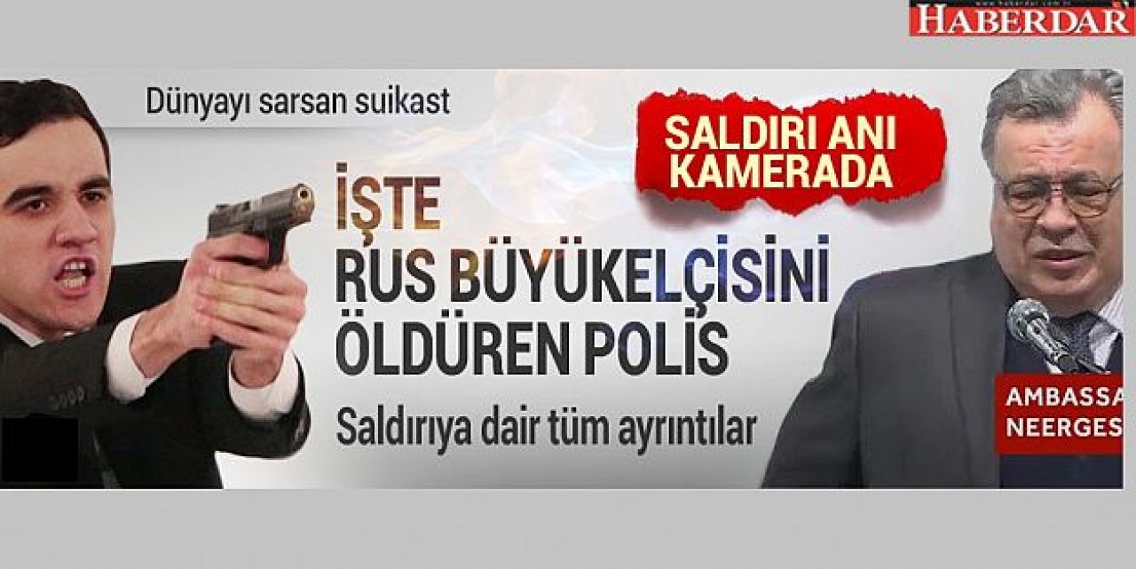 Rusyanın Ankara Büyükelçisi  silahlı saldırıda öldürüldü