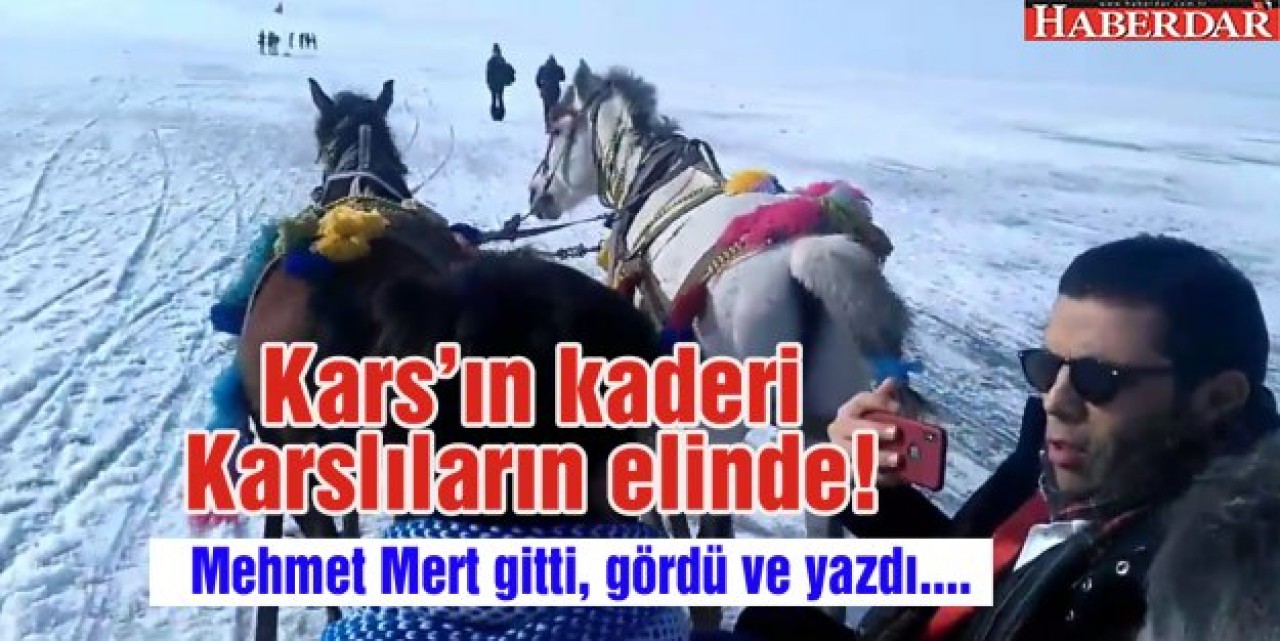 Kars’ın kaderi Karslıların elinde!