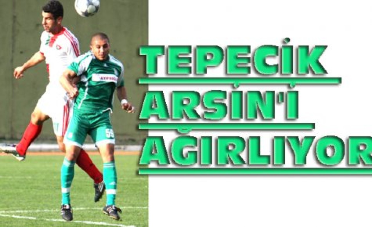 TEPECİK ARSİN'İ AĞIRLIYOR