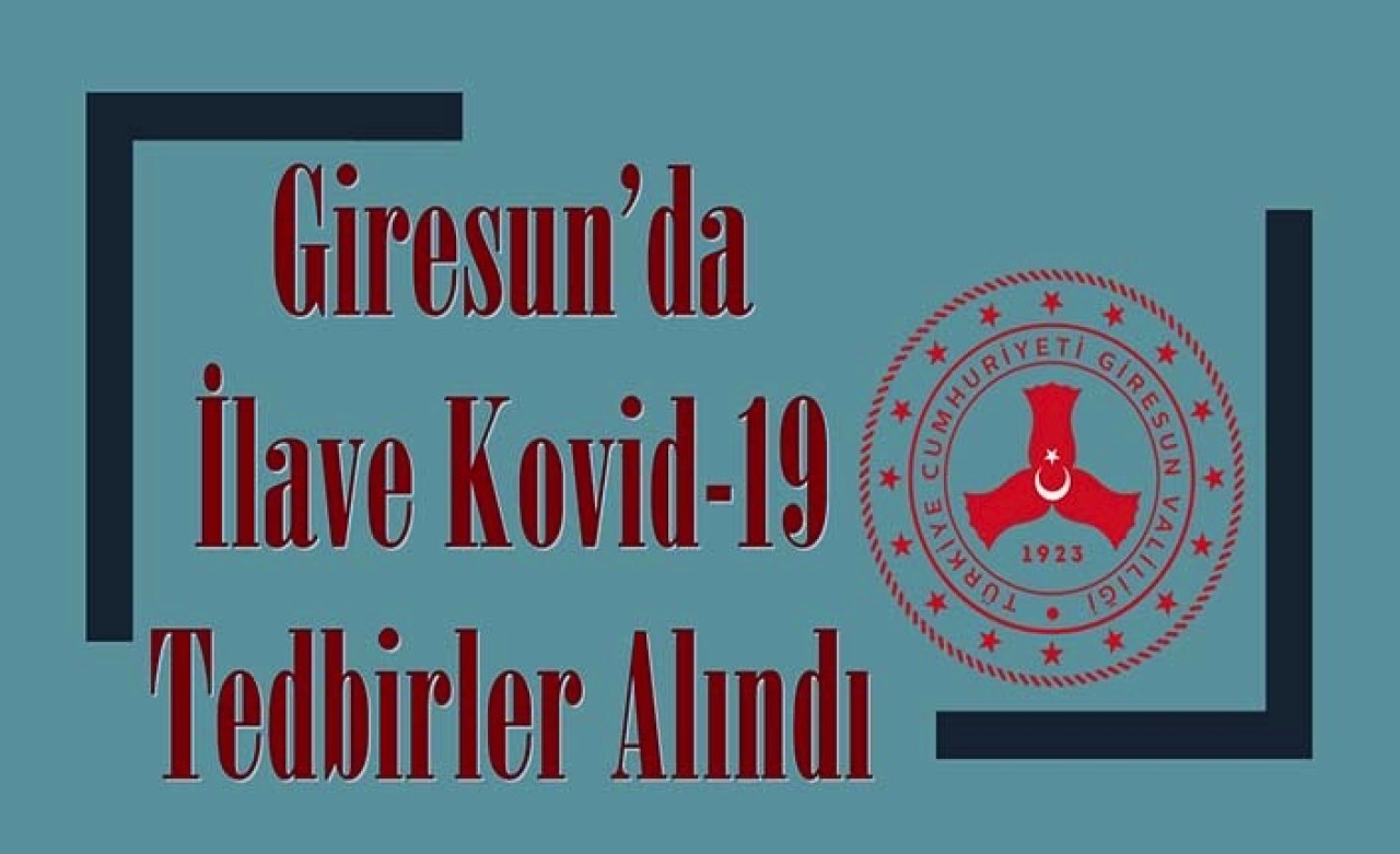 Koronavirüs vaka sayısında 4. sırada olan Giresun&#39;da yeni yasaklar yürürlüğe girdi