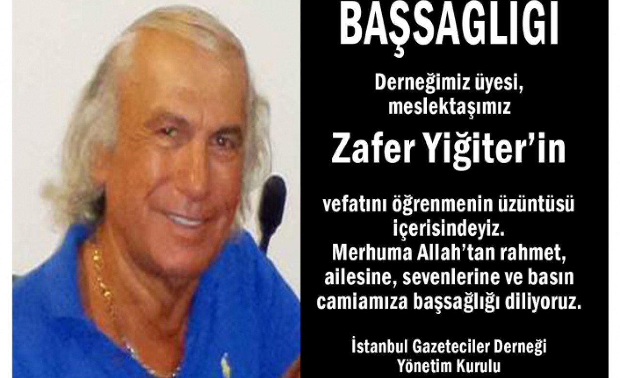 Zafer Yiğiter, bir süredir tedavisini gördüğü hastanede hayatını kaybetti.