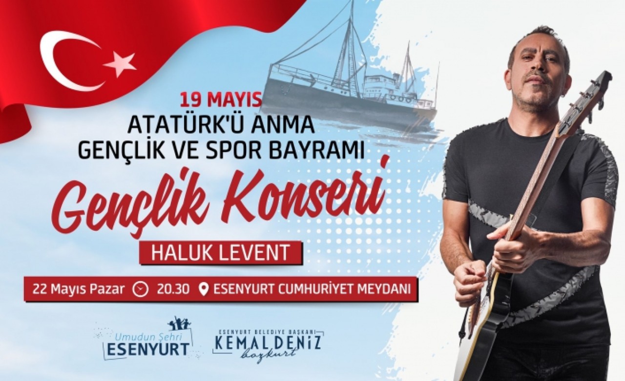 ESENYURT’TA 19 MAYIS, HALUK LEVENT’LE KUTLANACAK