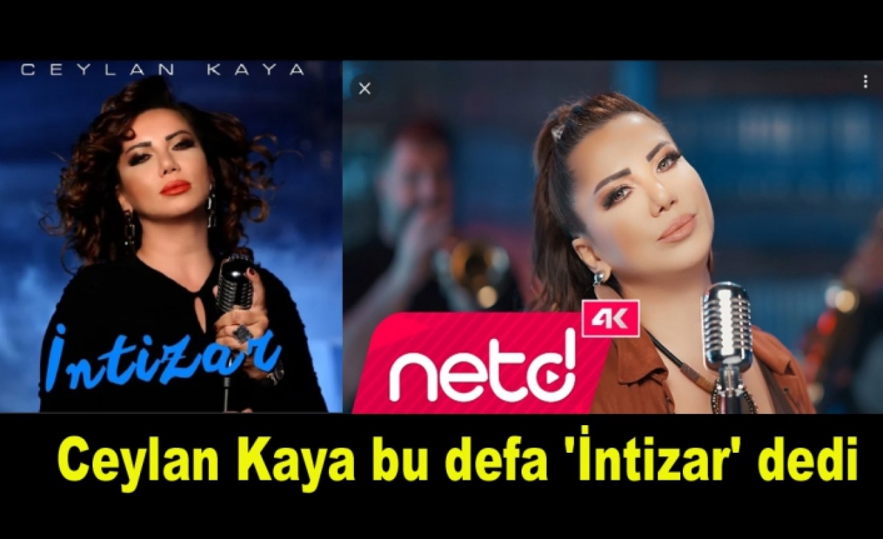 Ceylan Kaya bu defa İntizar dedi