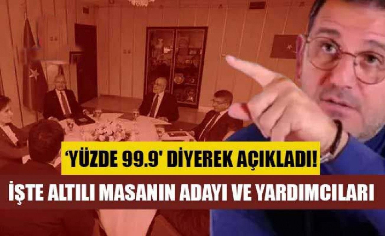 Fatih Portakal yüzde 99.9 diyerek açıkladı! İşte altılı masanın adayı ve yardımcıları...