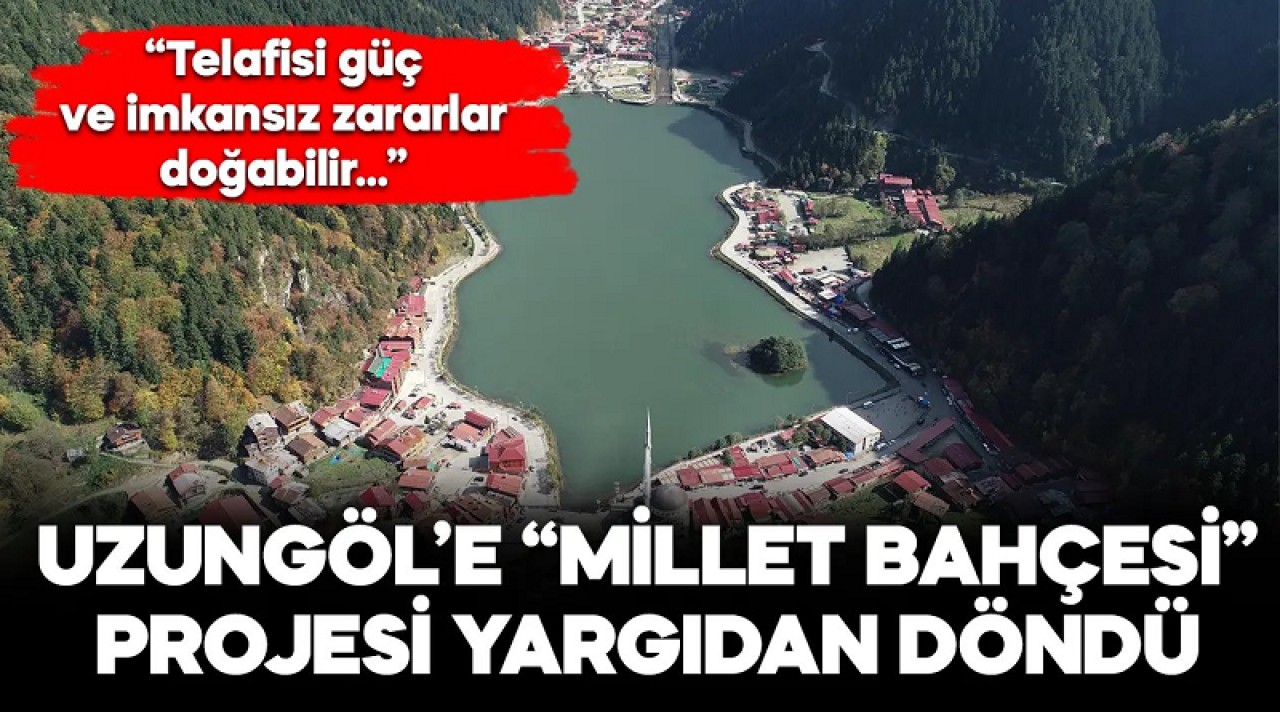 Uzungöl Millet Bahçesi’ne ‘yürütmeyi durdurma’ kararı