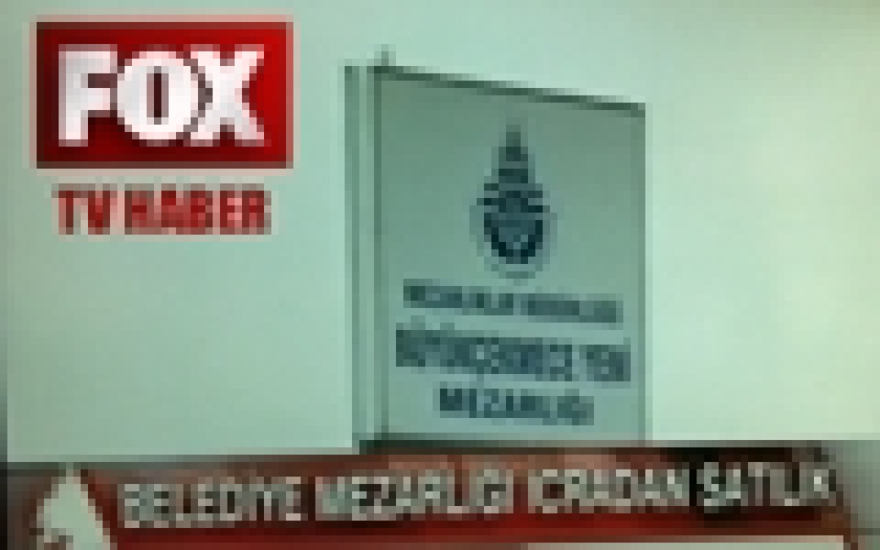 İcradan Satılık Mezarlık! FOX TV ANA HABERDE