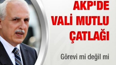 AKP'de Vali Mutlu çatlağı