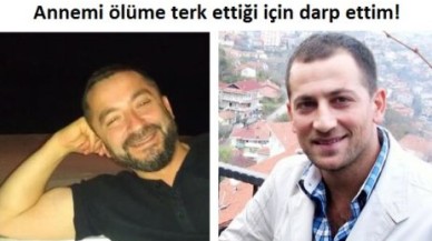 Annemi ölüme terk ettiği için darp ettim!