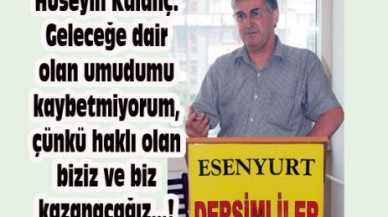 Hüseyin Kalanç: Haklıyız, kazanacağız!