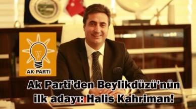 Ak Parti'den Beylikdüzü'nün ilk adayı Halis Kahriman!