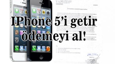 IPhone 5’i getir ödemeyi al!