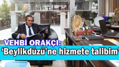 Vehbi Orakçı: Beylikdüzü halkına hizmete talibim!