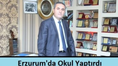 Vehbi Orakçı, Memleketi Erzurum'da Okul Yaptırdı