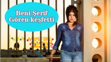 Beni Şerif Gören keşfetti