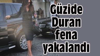 Güzide Duran fena yakalandı