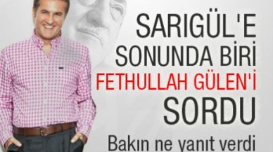 Sarıgül'e sonunda biri Fethullah Gülen'i sordu