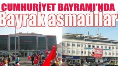 Bayrak asmadılar!