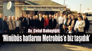 Babayiğit ‘Minübüs hatlarını Metrobüs’e biz taşıdık’