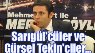 Sarıgül'cüler ve Gürsel Tekin'ciler...