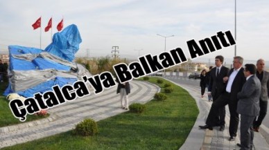 Çatalca’ya Balkan Anıtı