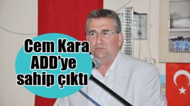 Cem Kara ADD’ye sahip çıktı