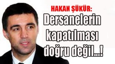 Dersanelerin kapatılması doğru değil...!