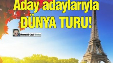 Aday adaylarıyla Dünya turu!