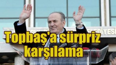 Topbaş'a sürpriz karşılama