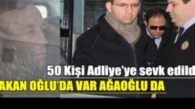 50 kişi Adliye'ye sevk edildi