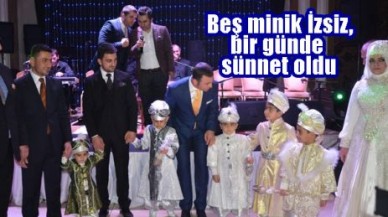 Beş minik İzsiz, bir günde sünnet oldu