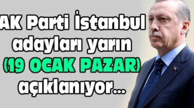 AK Parti İstanbul adayları yarın açıklanıyor...