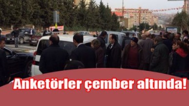 Anketörler çember altında!