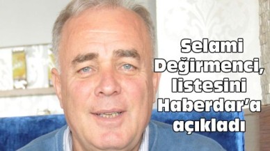 Değirmenci, listesini Haberdar’a açıkladı