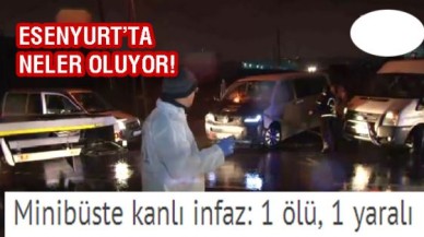 Minibüste kanlı infaz: 1 ölü, 1 yaralı