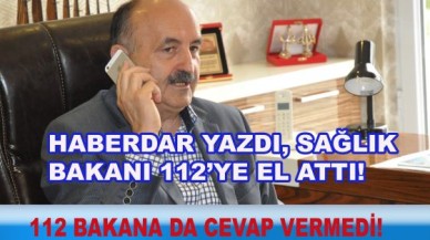 HABERDAR YAZDI, SAĞLIK BAKANI 112’YE EL ATTI!