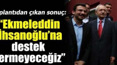 “Ekmeleddin İhsanoğlu'na destek vermeyeceğiz”