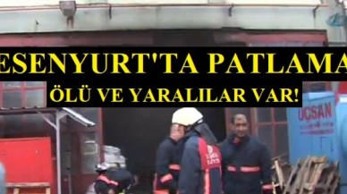 Esenyurt’ta fabrikada patlama