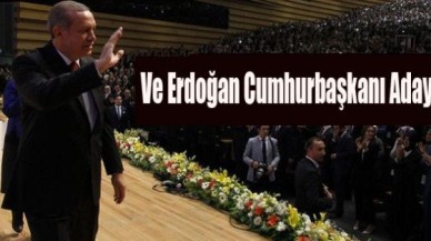 Ve aday Erdoğan