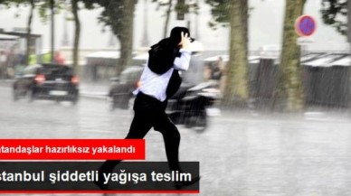 İstanbul'da Sağanak Yağış Sürprizi