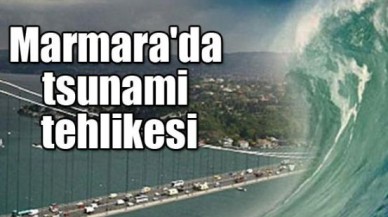 Marmara'da tsunami tehlikesi!