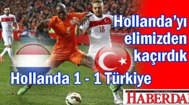 Hollanda 1 - 1 Türkiye