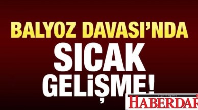 Balyoz davasında şok gelişme!