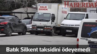 Batık Silkent taksidini ödeyemedi