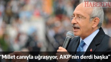 Kılıçdaroğlu: AKPnin derdi başka