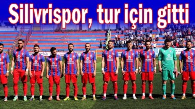 Silivrispor, tur için gitti