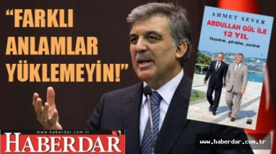 Abdullah Gül sessizliğini bozdu