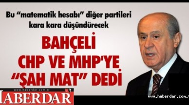 BAHÇELİ, CHP VE HDPYE ŞAH MAT