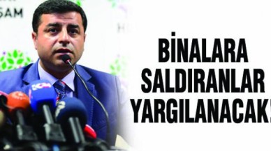 HDP Binalarına Saldıranlar Yargılanacak