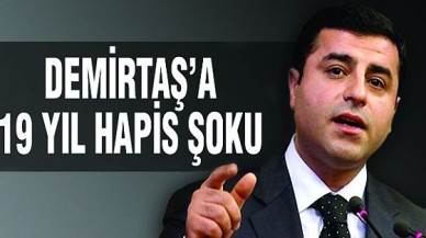 Demirtaşa 19 Yıl hapis şoku!