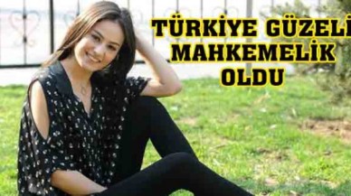 Türkiye güzeli mahkemelik oldu